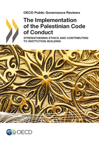 OECD Public Governance Reviews The Implementation of the Palestinian Code of Conduct: Strengthening Ethics and Contributing to Institution-Building