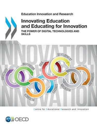 Innovating Education and Educating for Innovation: The Power of Digital Technologies and Skills