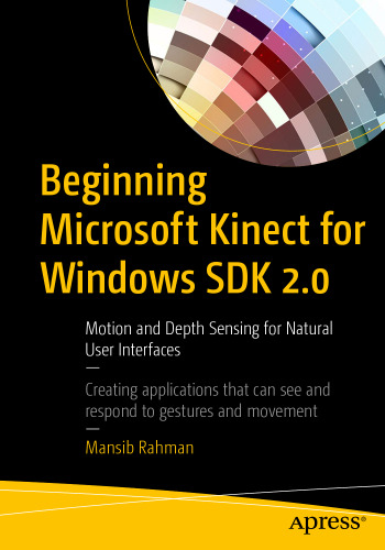 Beginning Microsoft Kinect for Windows SDK 2.0: Motion and Depth Sensing for Natural User Interfaces