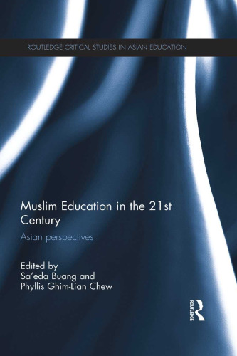 Muslim Education in the 21st Century: Asian perspectives