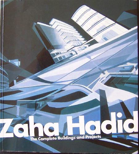 Zaha Hadid: The Complete Buildings and Projects