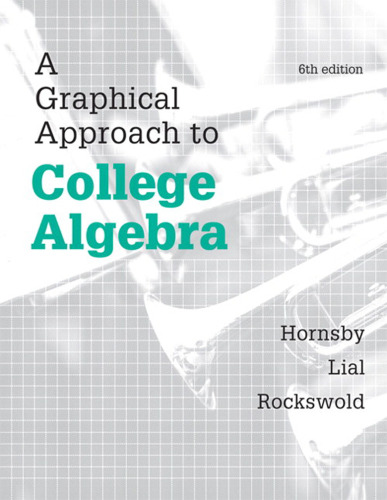 A Graphical Approach to College Algebra