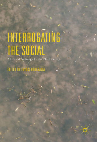 Interrogating the Social: A Critical Sociology for the 21st Century