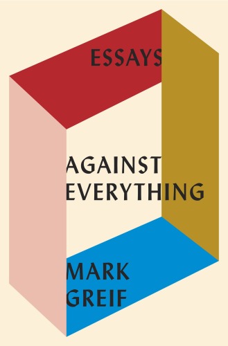 Against Everything: Essays