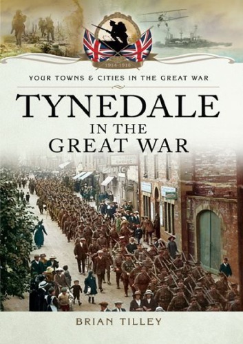 Tynedale in the Great War  (Your Towns and Cities in the Great War)