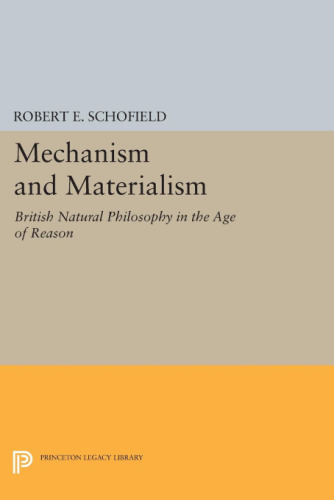 Mechanism and Materialism: British Natural Philosophy in An Age of Reason