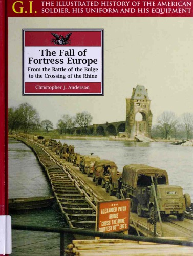 The Fall of Fortress Europe  from the Battle of the Bulge to the Crossing of the Rhine