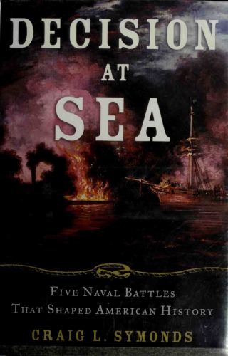 Decision at Sea: Five Naval Battles That Shaped American History