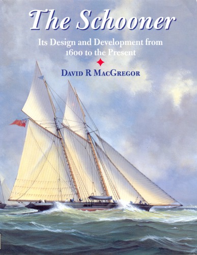 The Schooner: Its Design and Development from 1600 to the Present