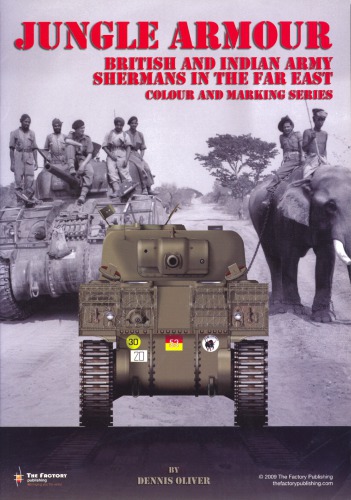 Jungle Armour: British and Indian Army Shermans in the Far East