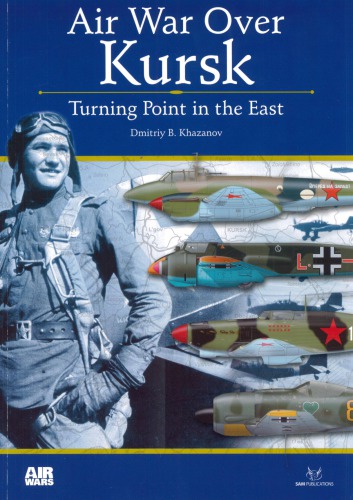 Air War Over Kursk: Turning Point in the East (Air Wars №1)