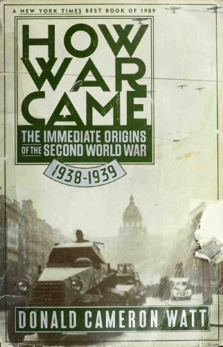 How War Came: The Immediate Origins of the Second World War, 1938-1939