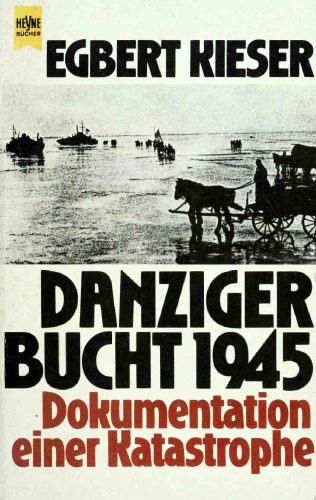 Danziger Bucht 1945: Dokumentation einer Katastrophe