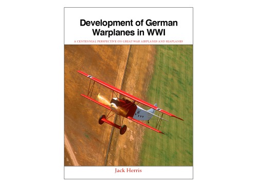 Development of German Warplanes in WWI: A Centennial Perspective on Great War Airplanes and Seaplanes