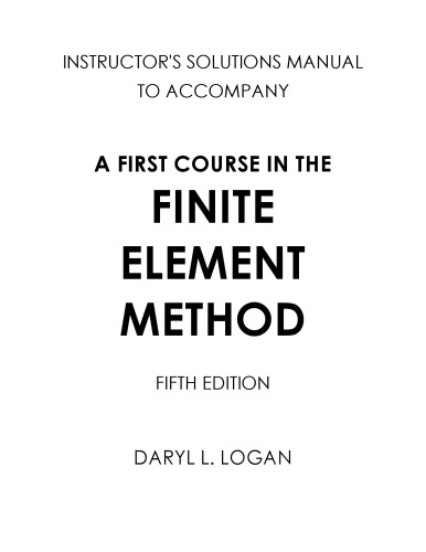 A first course in the finite element method. 5ed. - Instructor's solutions manual