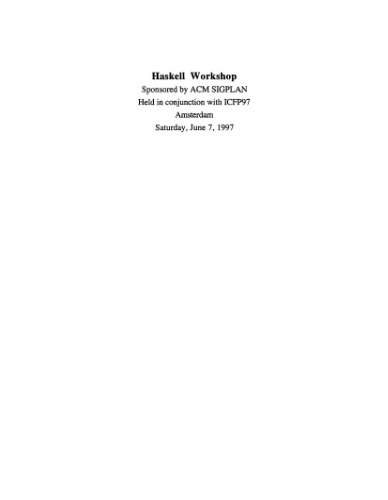 Haskell'97: proceedings of 1997 ACM SIGPLAN Haskell workshop