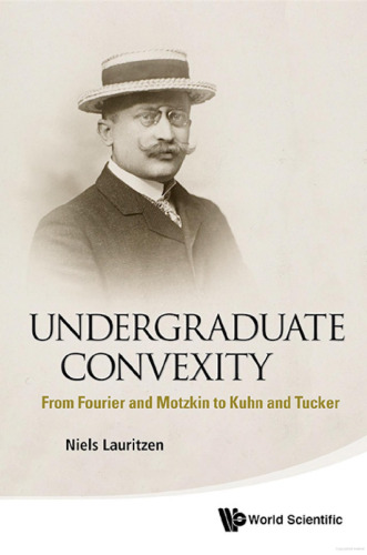 Undergraduate Convexity: From Fourier and Motzkin to Kuhn and Tucker