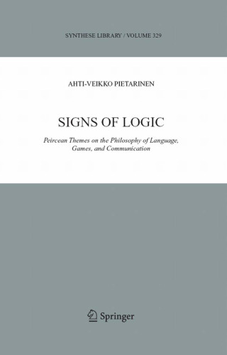 Signs of Logic: Peircean Themes on the Philosophy of Language, Games, and Communication