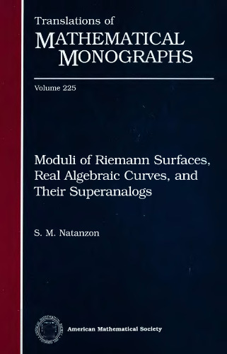 Moduli of Riemann Surfaces, Real Algebraic Curves, and Their Superanalogs