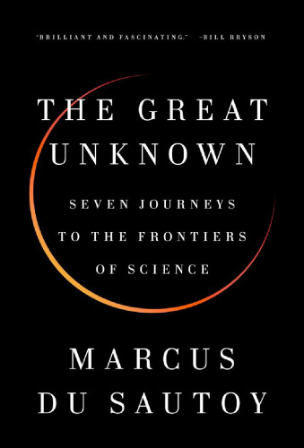 The Great Unknown: Seven Journeys to the Frontiers of Science