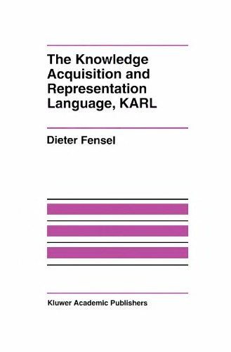 The knowledge acquisition and representation language, KARL