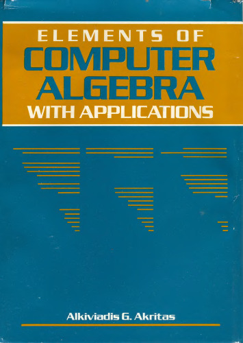 Elements of Computer Algebra With Applications