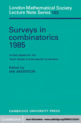 Surveys in Combinatorics 1985: Invited Papers for the Tenth British Combinatorial Conference