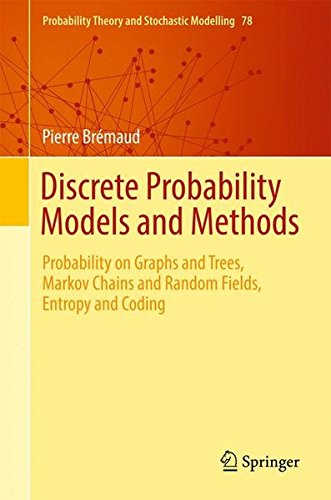 Discrete Probability Models and Methods: Probability on Graphs and Trees, Markov Chains and Random Fields, Entropy and Coding