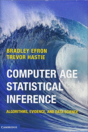 Computer Age Statistical Inference: Algorithms, Evidence, and Data Science