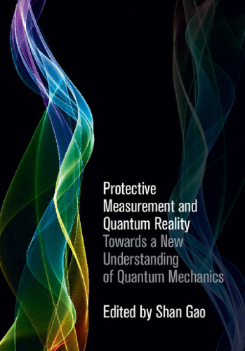 Protective Measurement and Quantum Reality: Towards a New Understanding of Quantum Mechanics