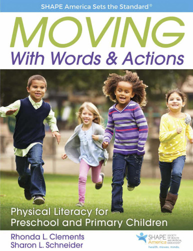 Moving with Words & Actions : Physical Literacy for Preschool and Primary Children Ages 3 to 8