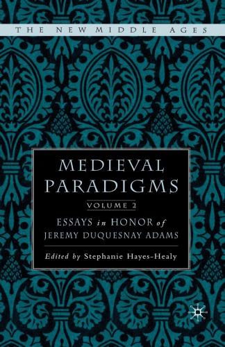 Medieval paradigms : essays in honor of Jeremy duQuesnay Adams. Volume II