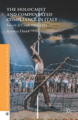 The Holocaust and Compensated Compliance in Italy : Fossoli di Carpi, 1942-1952