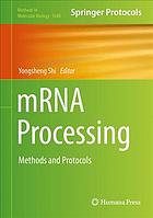 mRNA processing : methods and protocols