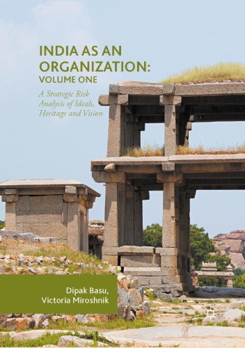 India as an Organization: Volume One : A Strategic Risk Analysis of Ideals, Heritage and Vision