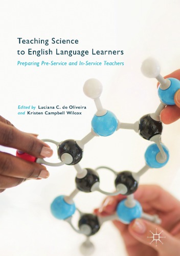 Teaching Science to English Language Learners : Preparing Pre-Service and In-Service Teachers