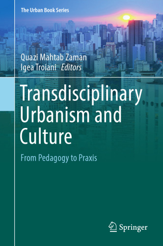 Transdisciplinary urbanism and culture : from pedagogy to praxis