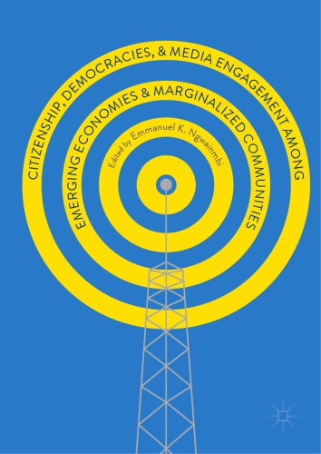 Citizenship, democracies, and media engagement among emerging economies and marginalized communities