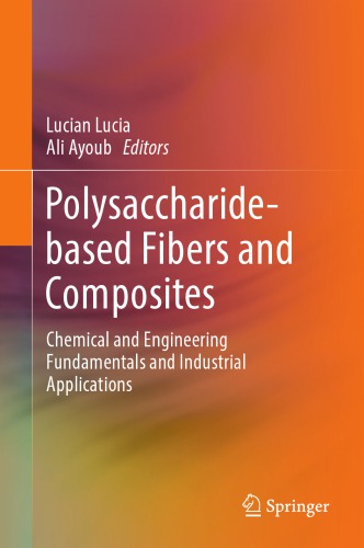 Polysaccharide-based fibers and composites : chemical and engineering fundamentals and industrial applications