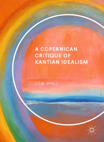 A copernican critique of Kantian idealism