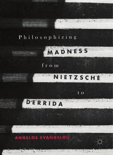 Philosophizing madness from Nietzsche to Derrida