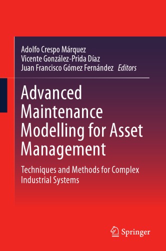 Advanced Maintenance Modelling for Asset Management : Techniques and Methods for Complex Industrial Systems