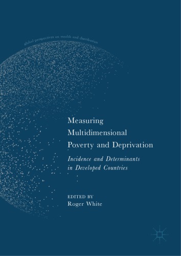 Measuring Multidimensional Poverty and Deprivation : Incidence and Determinants in Developed Countries