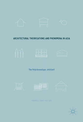 Architectural theorisations and phenomena in Asia : the polychronotypic jetztzeit