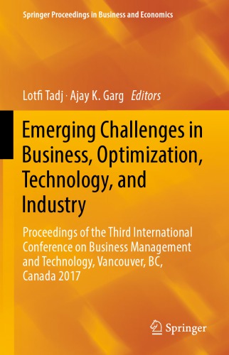 Emerging Challenges in Business, Optimization, Technology, and Industry : Proceedings of the Third International Conference on Business Management and Technology, Vancouver, BC, Canada 2017