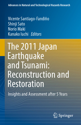 The 2011 Japan Earthquake and Tsunami: Reconstruction and Restoration : Insights and Assessment after 5 Years