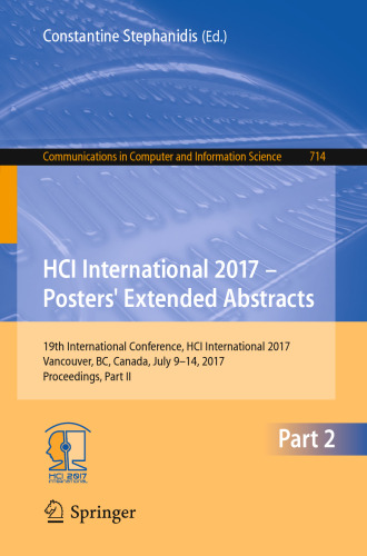 HCI International 2017 – Posters’ Extended Abstracts: 19th International Conference, HCI International 2017, Vancouver, BC, Canada, July 9–14, 2017, Proceedings, Part II