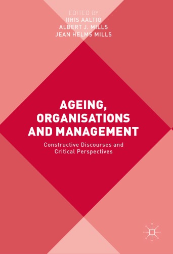 Ageing, organisations and management : constructive discourses and critical perspectives