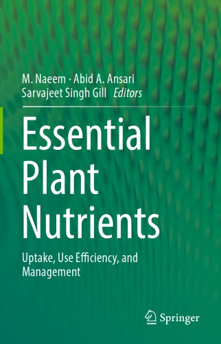 Essential plant nutrients : uptake, use efficiency, and management