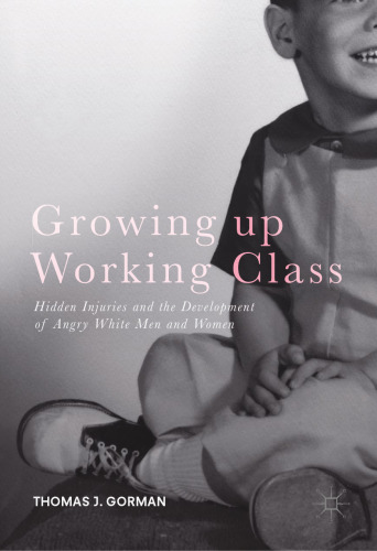 Growing up working class : hidden injuries and the development of angry white men and women